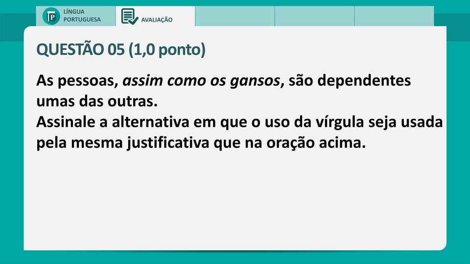 Assinale a alternativa em que o uso da vírgula