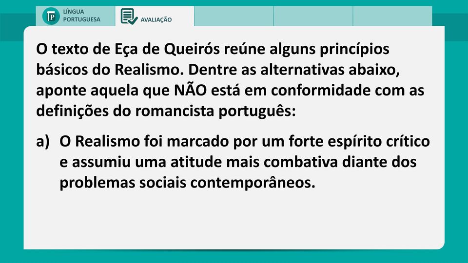 definições do romancista português: a) O Realismo foi marcado por um forte