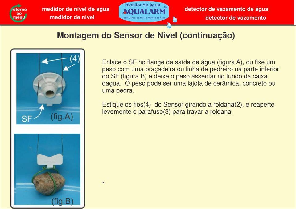 parte inferior do SF (figura B) e ixe o peso assentar no fundo da caixa dagua.