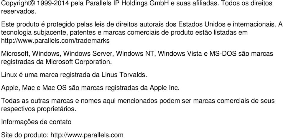 A tecnologia subjacente, patentes e marcas comerciais de produto estão listadas em http://www.parallels.