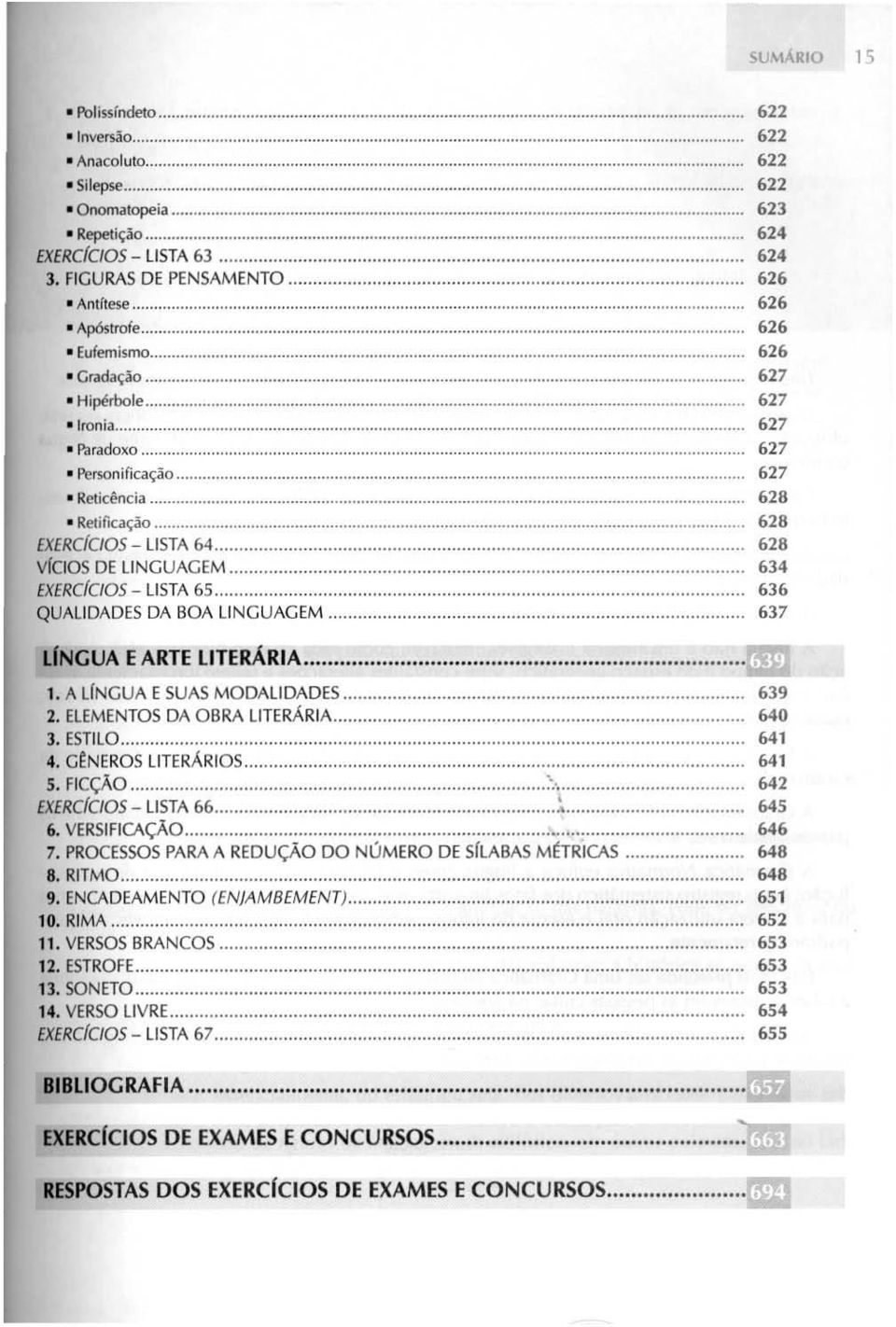 . 63' EXERC/oos - LISTA 65... 636 QUALIDADES DA BOA LI NGUAGEM.. 637 LING UA E ARTE LITERÁRIA.... 1. A LfNGUA E SUAS MODALIDADES.. &39 2, ELEMENTOS DA OBRA LITERÁR IA... 640 3. ESTILO... 641 4.