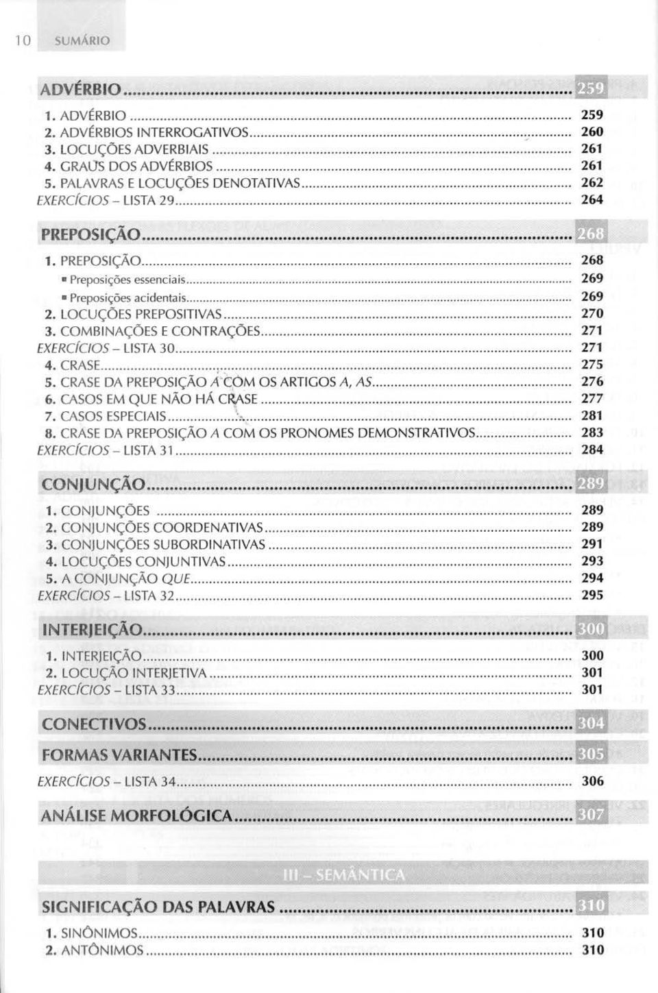 CRASE DA PREPOSiÇÃO A'CÚM OS ARTIGOS A, AS... &. CASOS EM QUE NÃO HÁ CRASE.. 7. CASOS ESPECIAIS... ~. 8. CRASE DA PREPOSiÇÃO A COM OS PRONOMES DEMONSTRATIVOS..... EXERCfClOS - LISTA 31.. CONJUNÇÃO... 1.