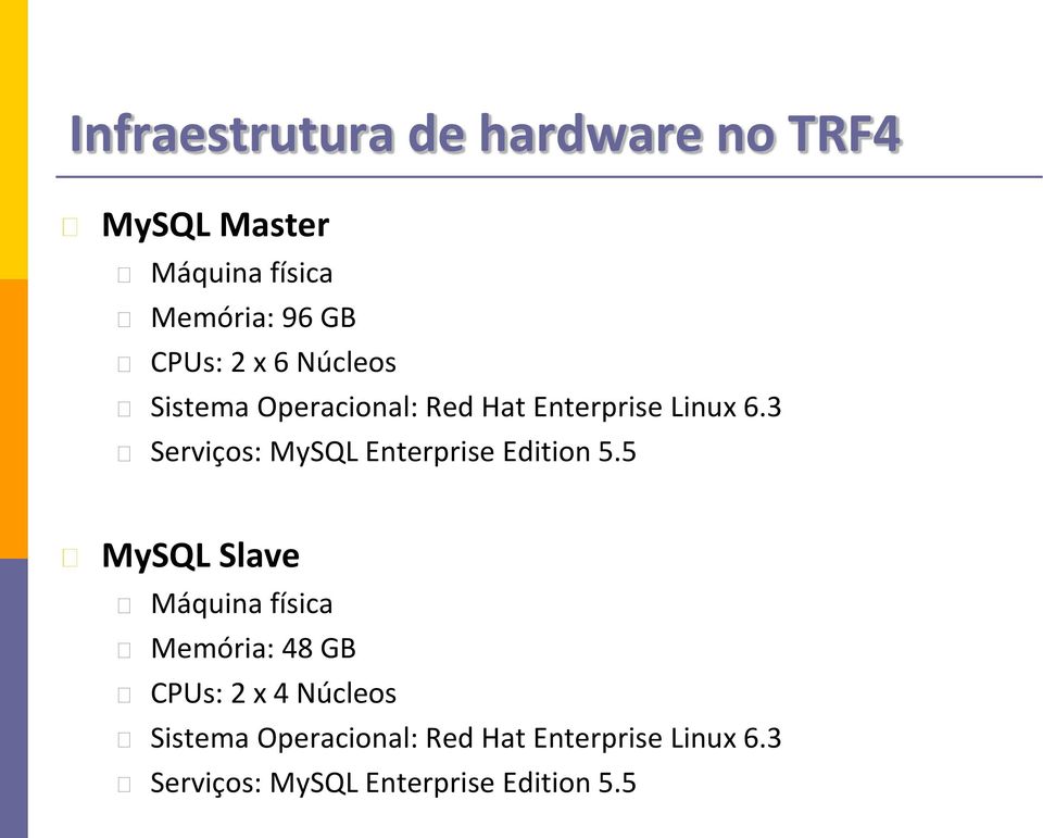 3 Serviços: MySQL Enterprise Edition 5.