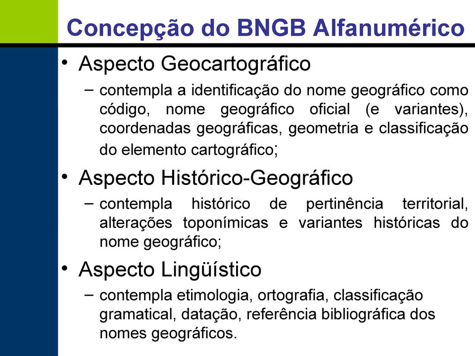 Histórico-Geográfico contempla histórico de pertinência territorial, alterações toponímicas e variantes históricas do nome