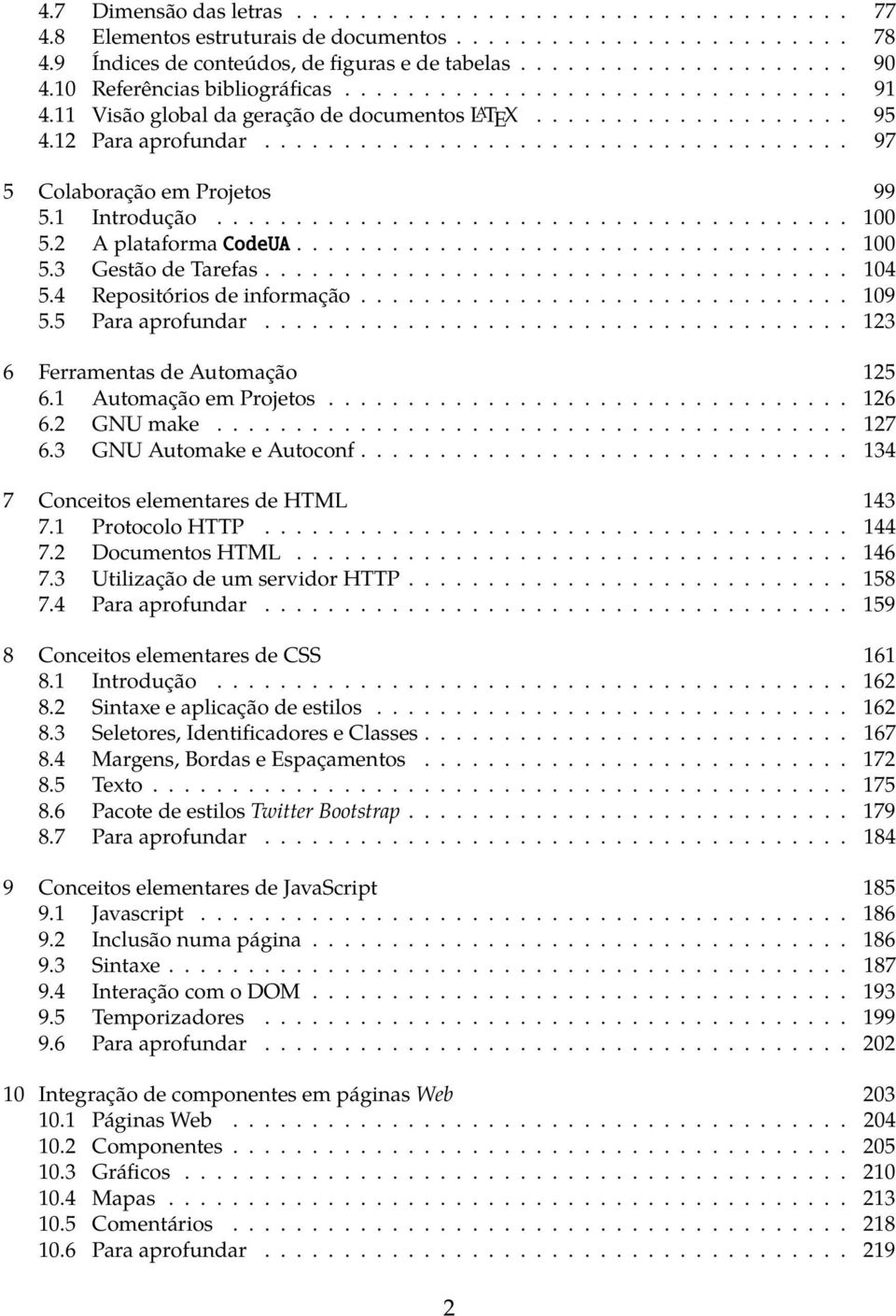 1 Introdução........................................ 100 5.2 A plataforma CodeUA................................... 100 5.3 Gestão de Tarefas..................................... 104 5.