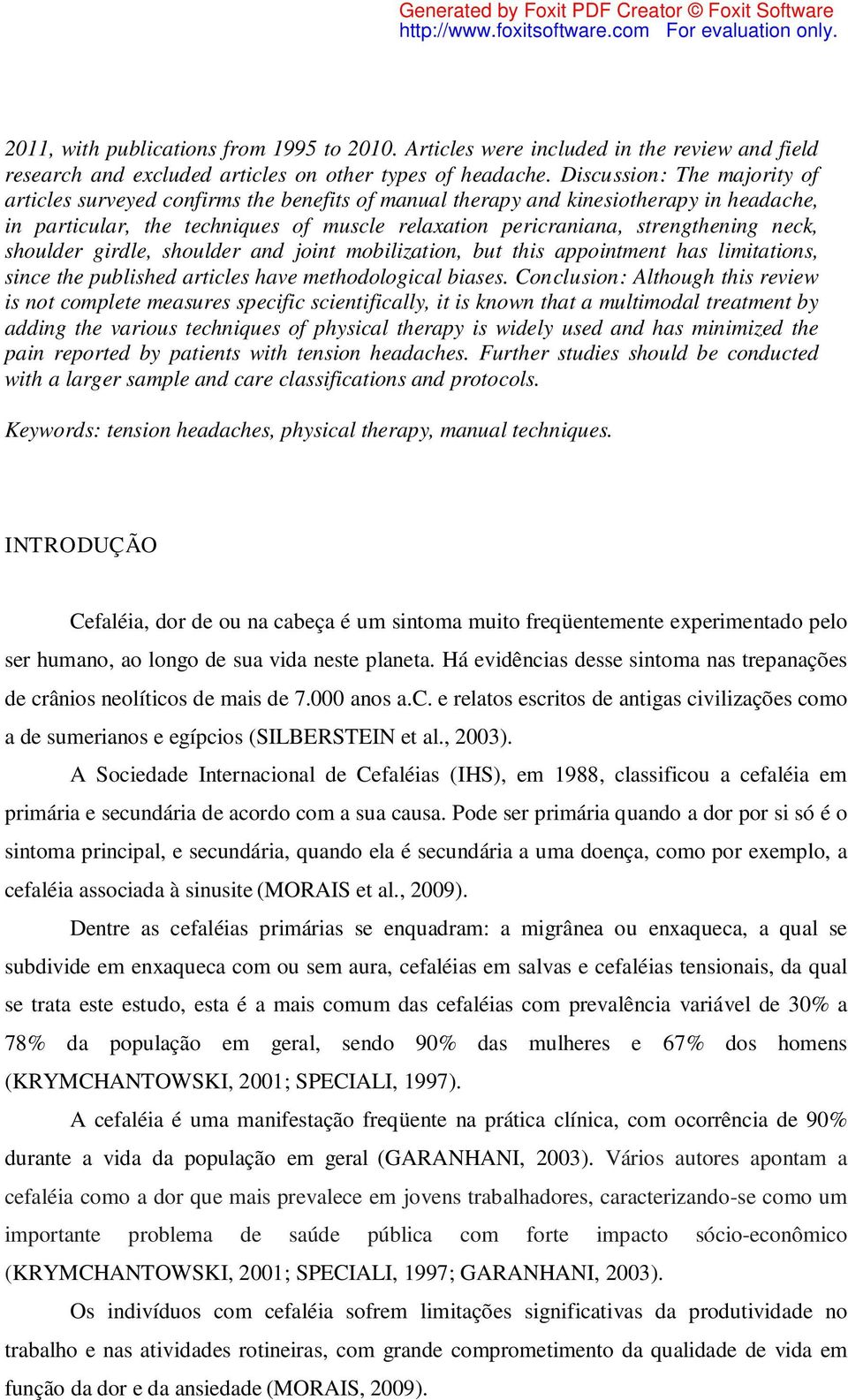 neck, shoulder girdle, shoulder and joint mobilization, but this appointment has limitations, since the published articles have methodological biases.