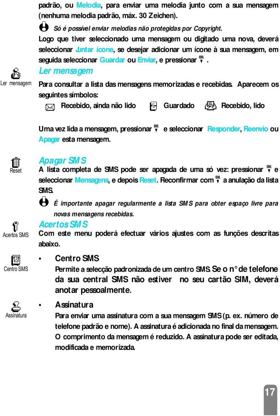 Ler mensagem Para consultar a lista das mensagens memorizadas e recebidas.