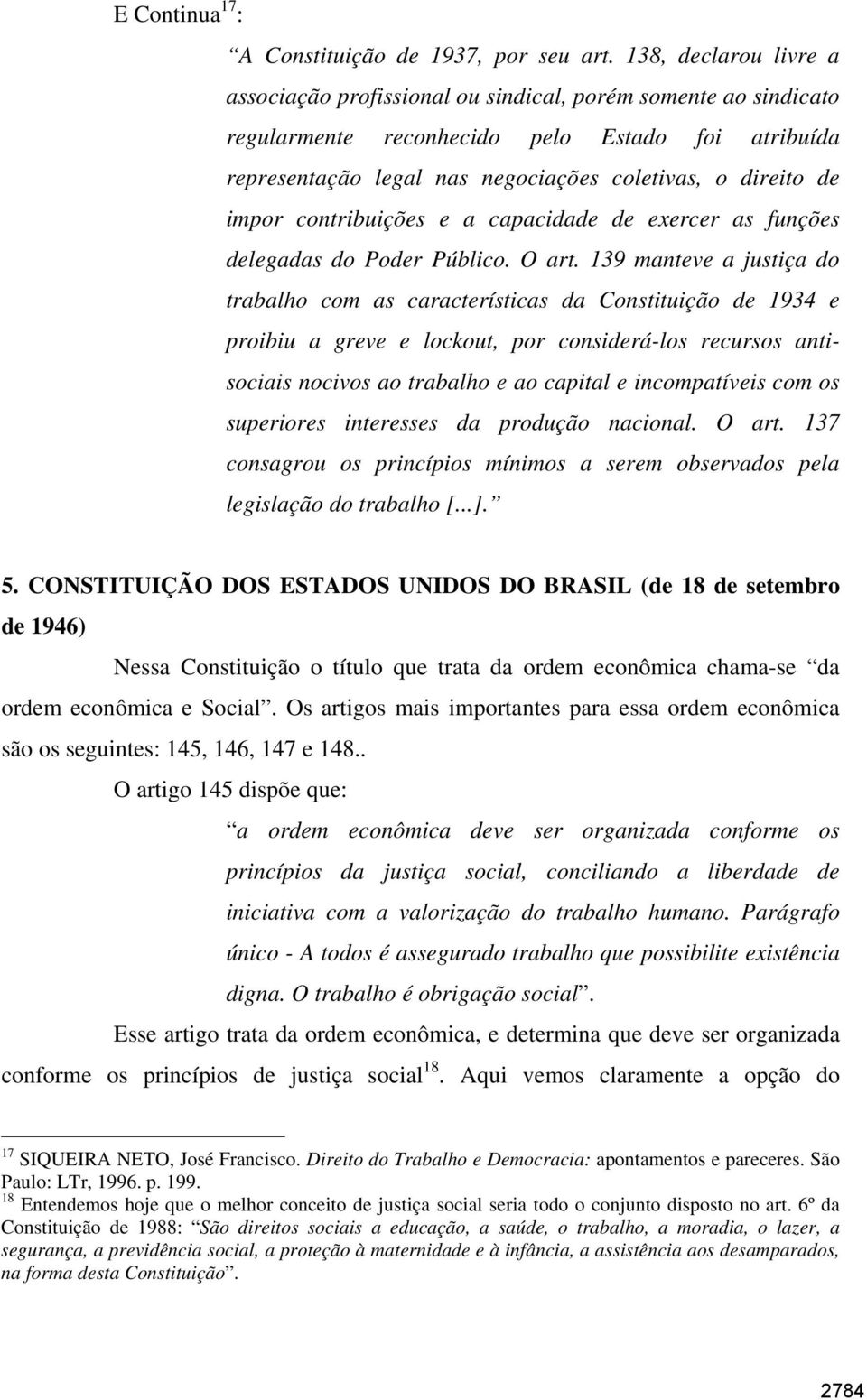 impor contribuições e a capacidade de exercer as funções delegadas do Poder Público. O art.