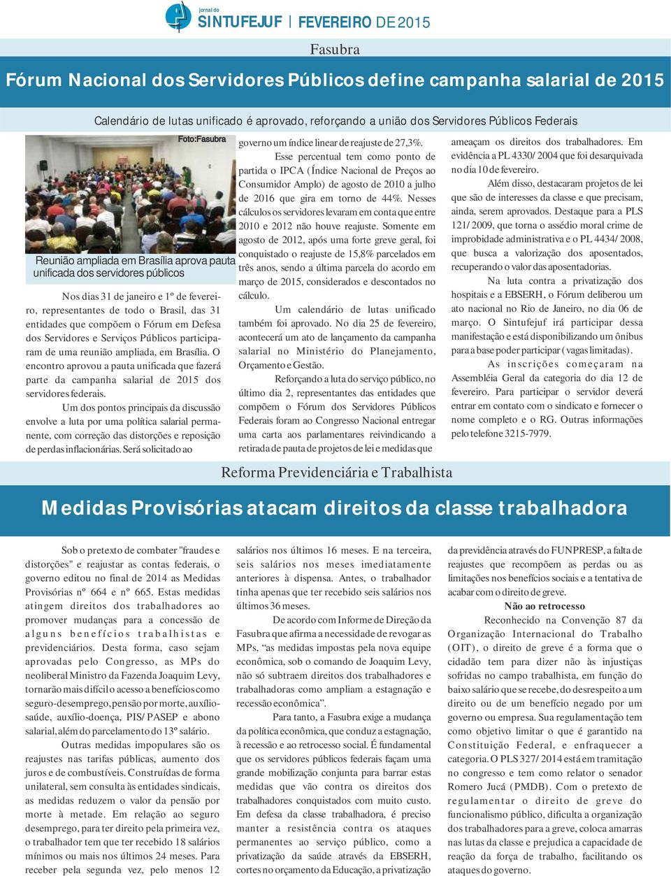 Servidores e Serviços Públicos participaram de uma reunião ampliada, em Brasília. O encontro aprovou a pauta unificada que fazerá parte da campanha salarial de 2015 dos servidores federais.