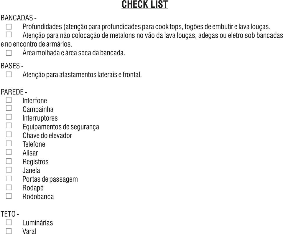 Área molhada e área seca da bancada. BASES - Atenção para afastamentos laterais e frontal.