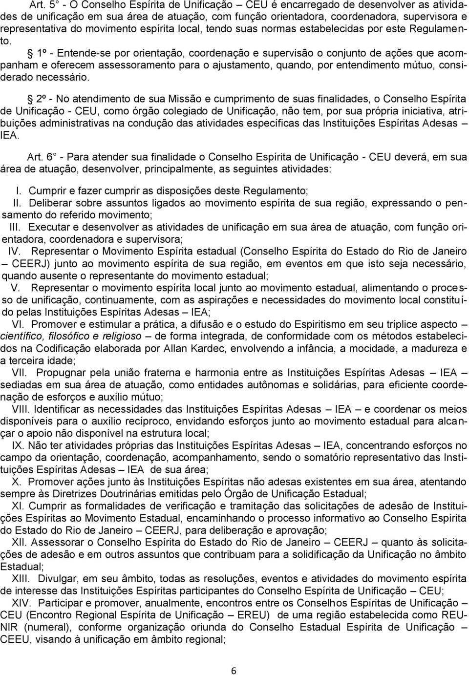 1º - Entende-se por orientação, coordenação e supervisão o conjunto de ações que acompanham e oferecem assessoramento para o ajustamento, quando, por entendimento mútuo, considerado necessário.