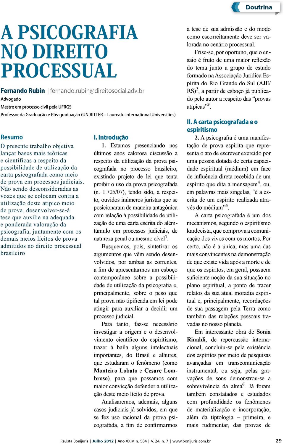 os demais meios lícitos de prova admitidos no direito processual brasileiro 1.