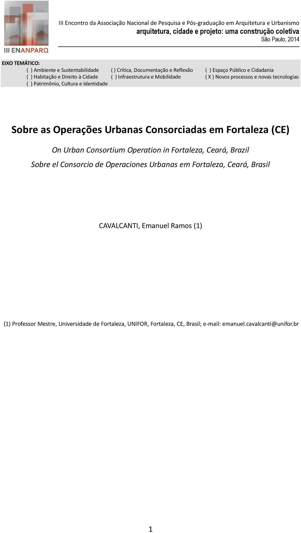 Consorciadas em Fortaleza (CE) On Urban Consortium Operation in Fortaleza, Ceará, Brazil Sobre el Consorcio de Operaciones Urbanas em Fortaleza,