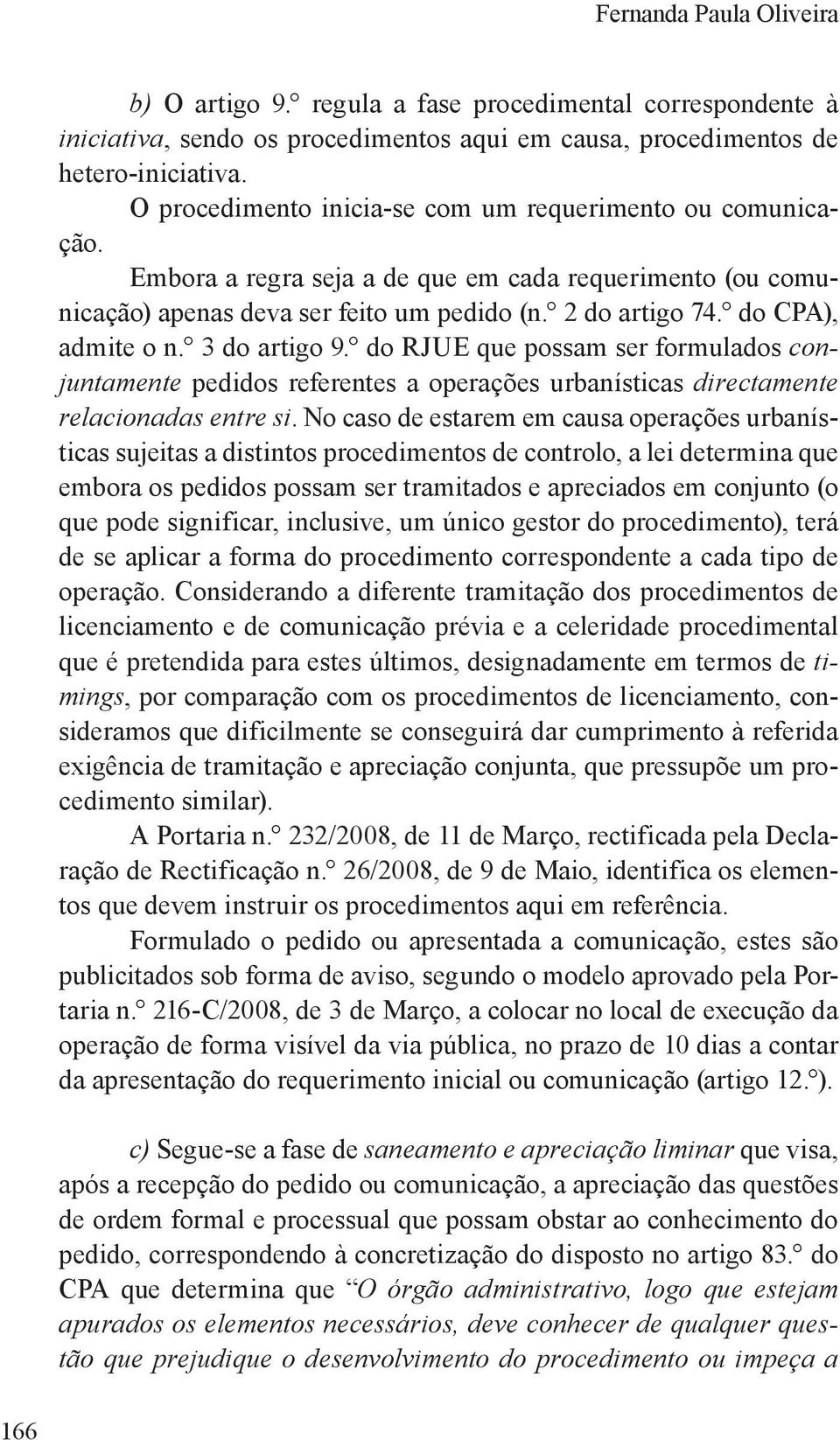 3 do artigo 9. do RJUE que possam ser formulados conjuntamente pedidos referentes a operações urbanísticas directamente relacionadas entre si.