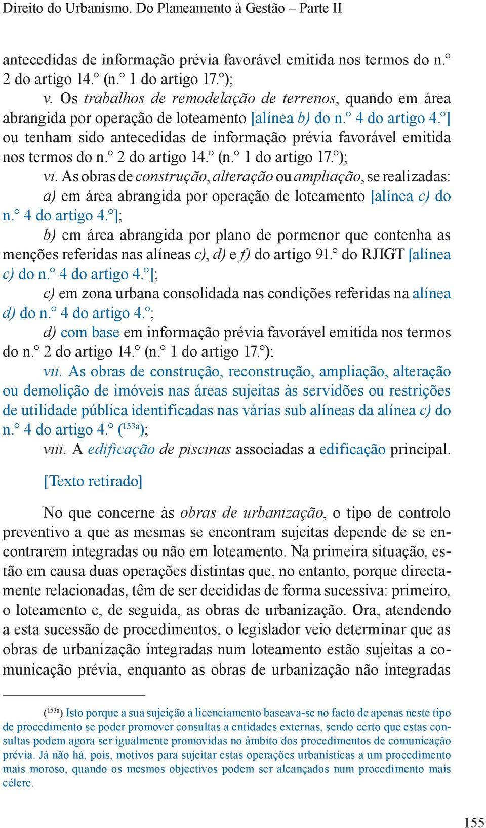 ] ou tenham sido antecedidas de informação prévia favorável emitida nos termos do n. 2 do artigo 14. (n. 1 do artigo 17. ); vi.