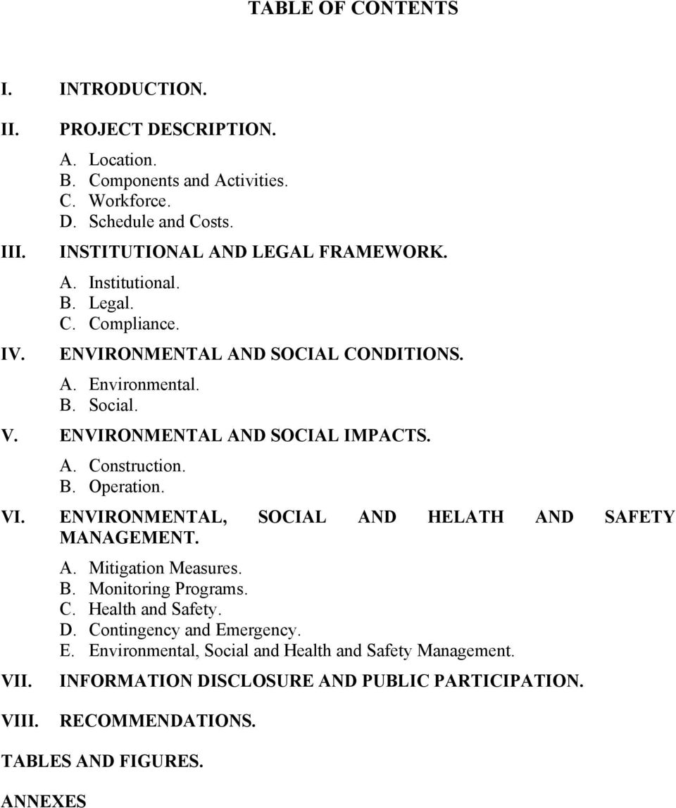 ENVIRONMENTAL AND SOCIAL IMPACTS. A. Construction. B. Operation. VI. ENVIRONMENTAL, SOCIAL AND HELATH AND SAFETY MANAGEMENT. VII. A. Mitigation Measures. B. Monitoring Programs.