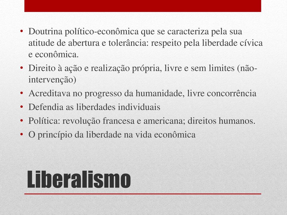 Direito à ação e realização própria, livre e sem limites (nãointervenção) Acreditava no progresso da