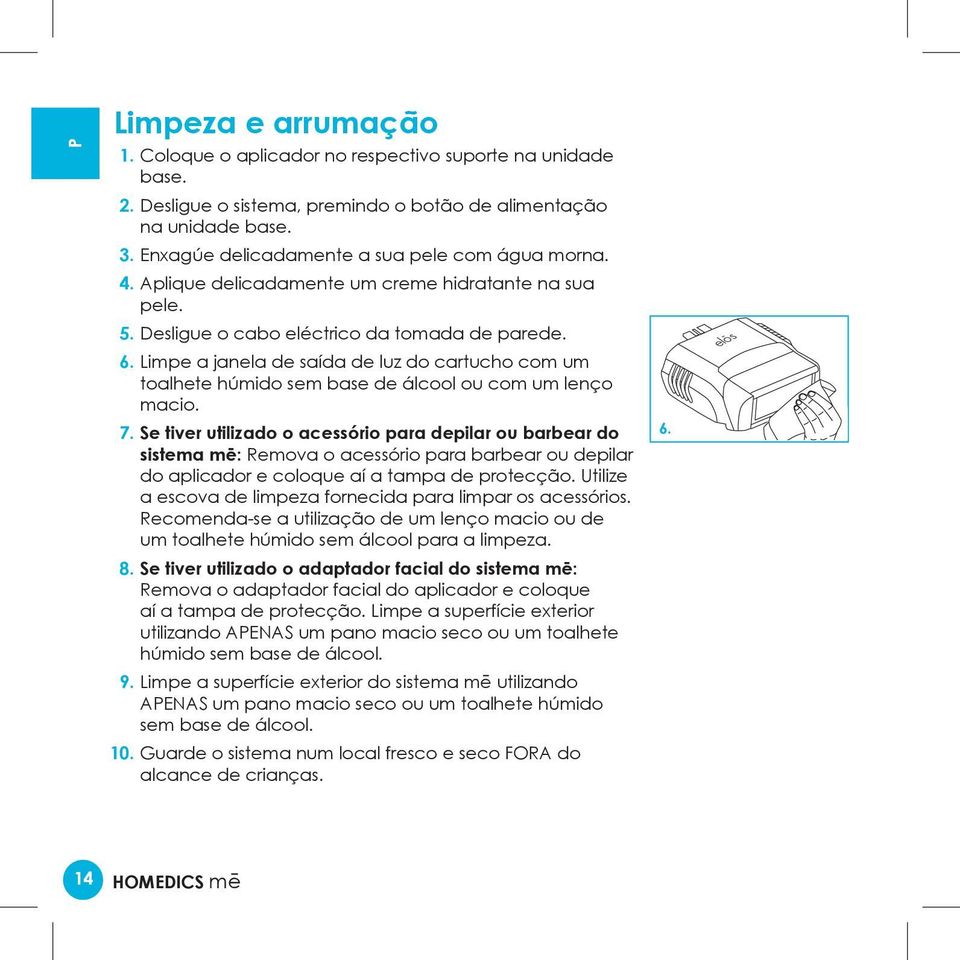 Limpe a janela de saída de luz do cartucho com um toalhete húmido sem base de álcool ou com um lenço macio. 17.