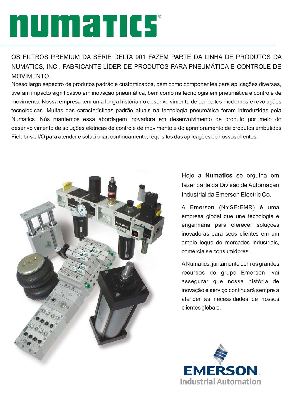 controle de movimento. Nossa empresa tem uma longa história no desenvolvimento de conceitos modernos e revoluções tecnológicas.