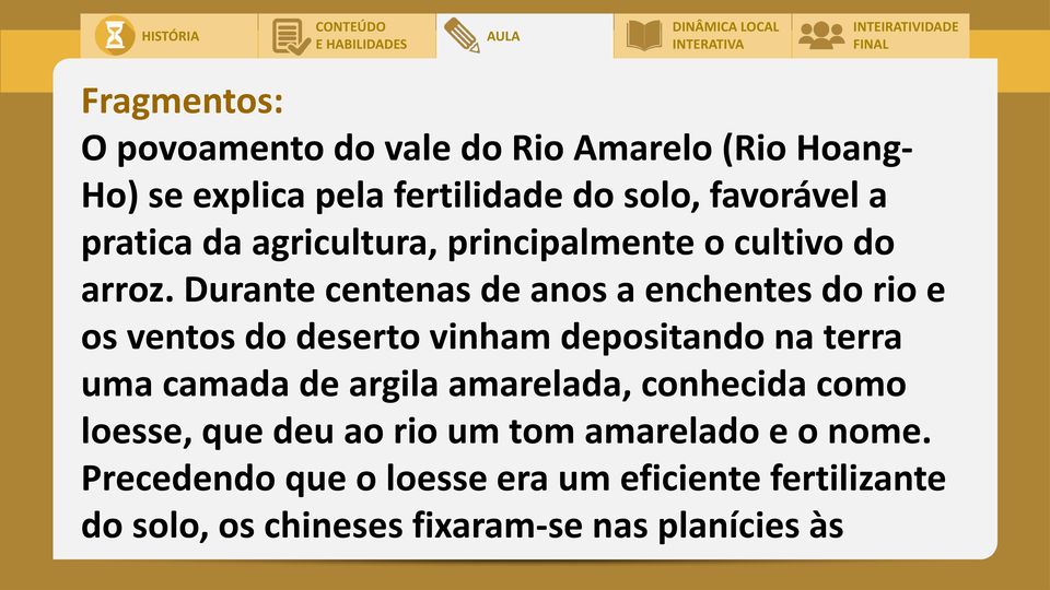 Durante centenas de anos a enchentes do rio e os ventos do deserto vinham depositando na terra uma camada de argila