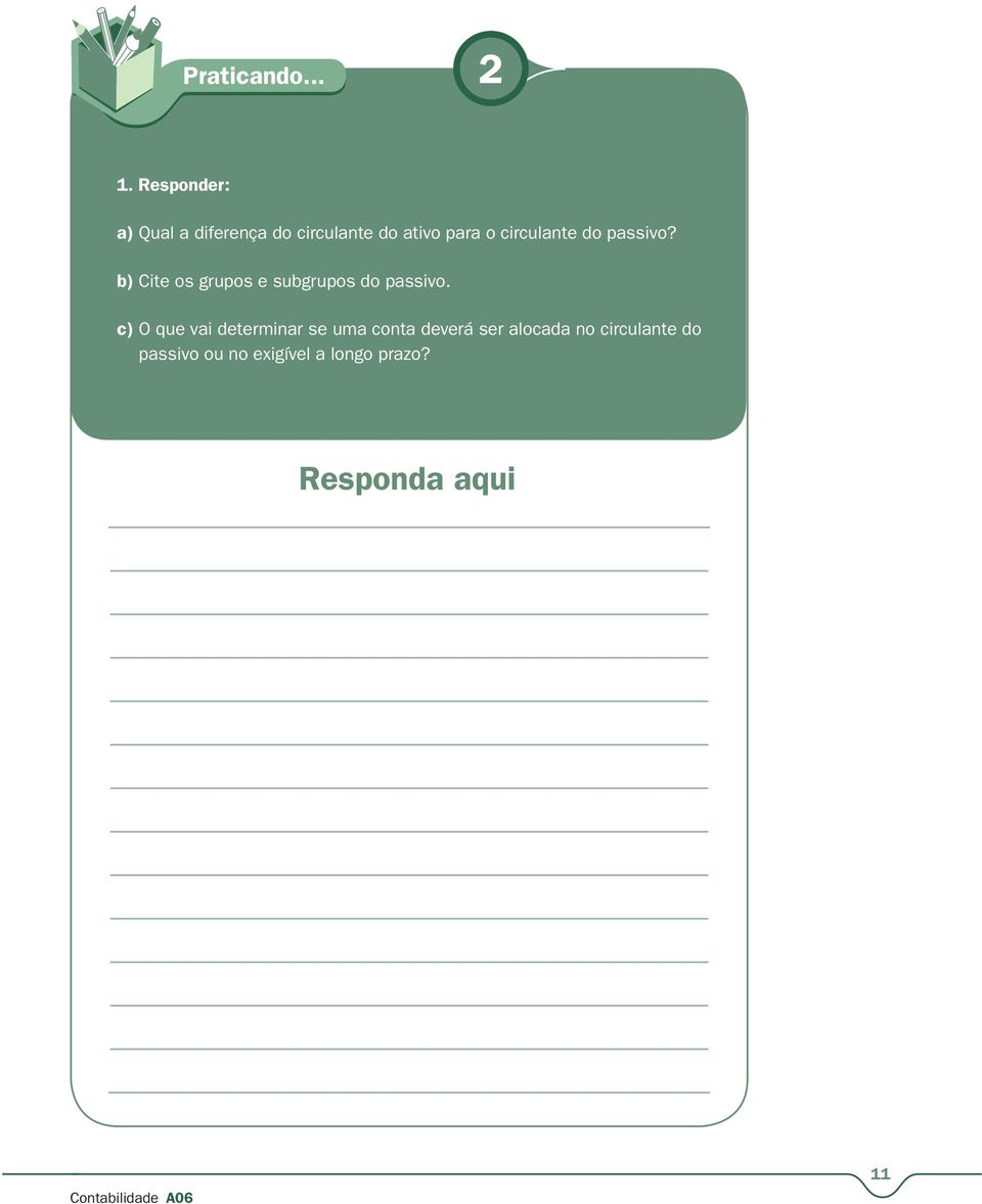 circulante do passivo? b) Cite os grupos e subgrupos do passivo.