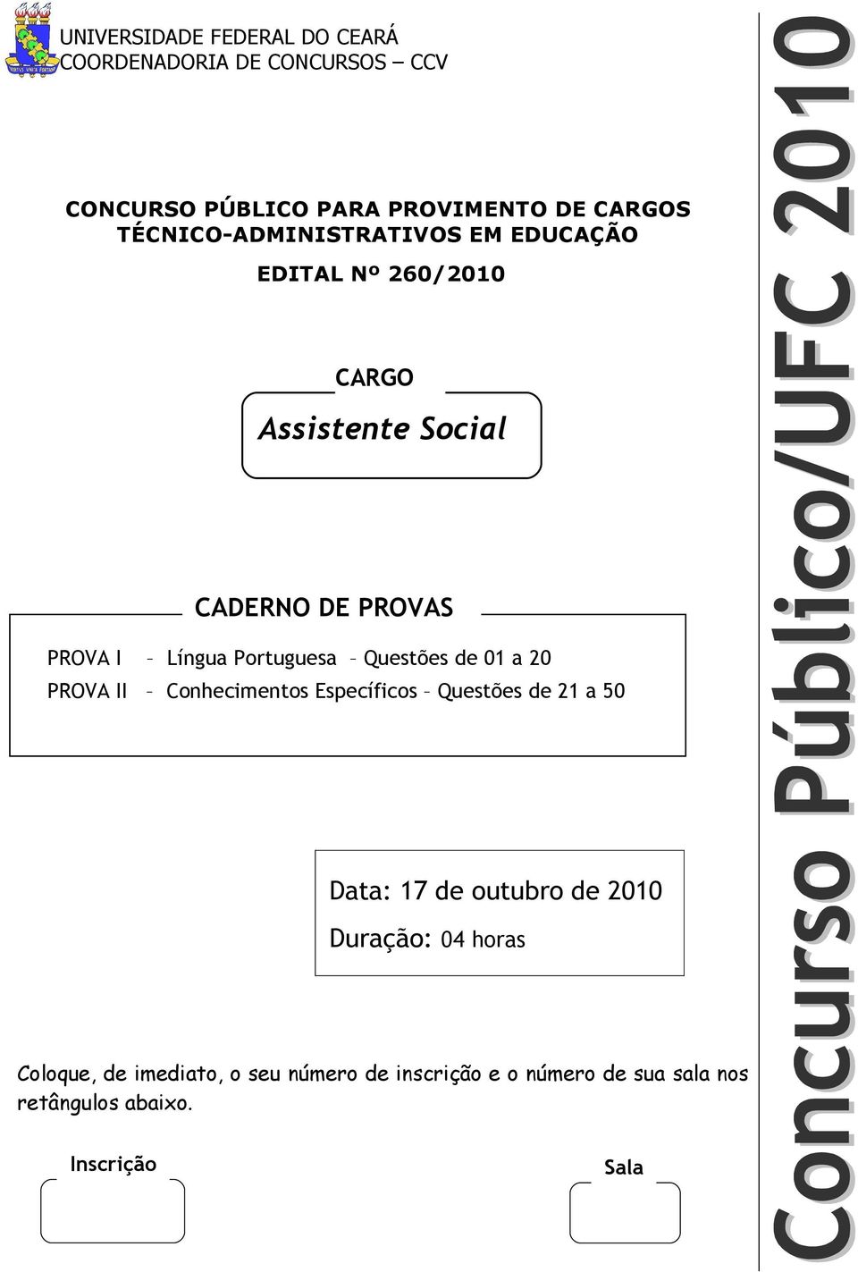 Portuguesa Questões de 01 a 20 PROVA II Conhecimentos Específicos Questões de 21 a 50 Data: 17 de outubro de 2010