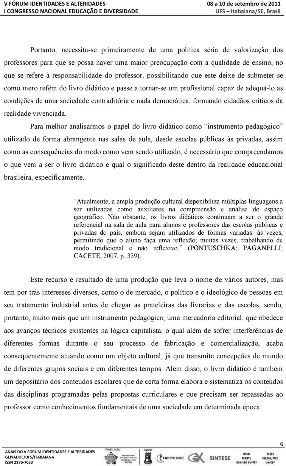 democrática, formando cidadãos críticos da realidade vivenciada.