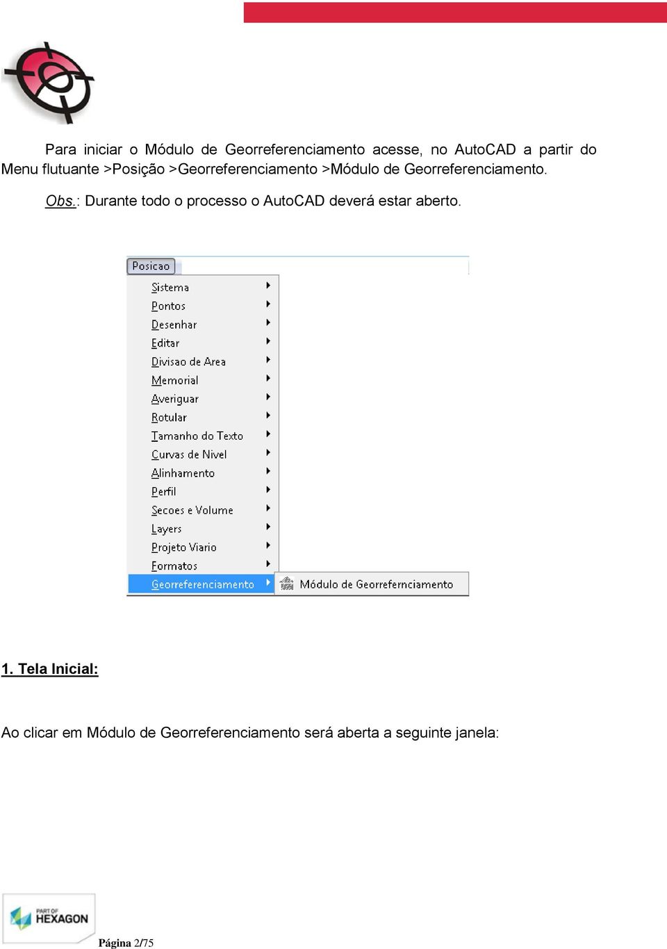 Obs.: Durante todo o processo o AutoCAD deverá estar aberto. 1.