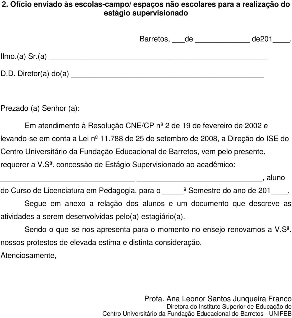 788 de 25 de setembro de 2008, a Direção do ISE do Centro Universitário da Fundação Educacional de Barretos, vem pelo presente, requerer a V.Sª.