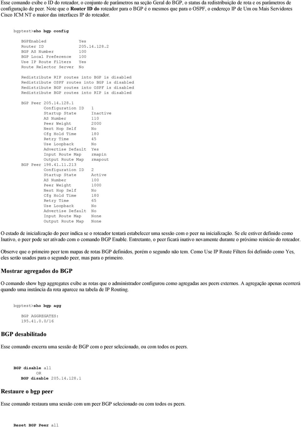 bgptest>sho bgp config BGPEnabled Yes Router ID 205.14.128.