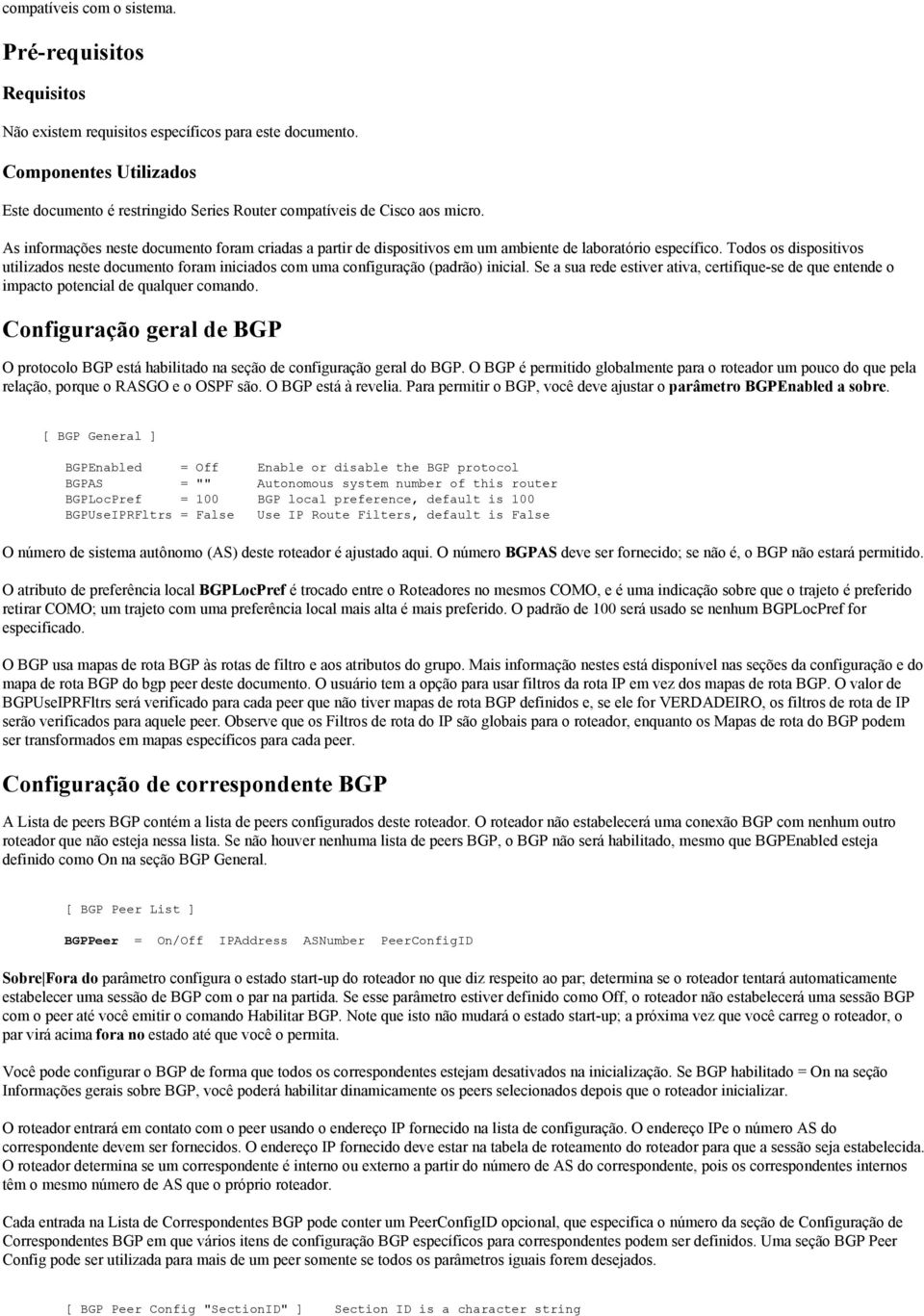 As informações neste documento foram criadas a partir de dispositivos em um ambiente de laboratório específico.