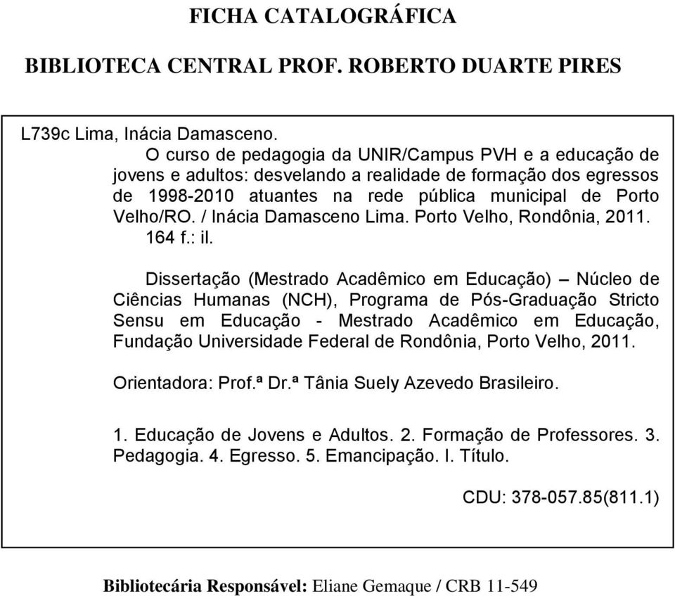 Porto Velho/RO. / Inácia Damasceno Lima. Porto Velho, Rondônia, 2011. 164 f.: il.