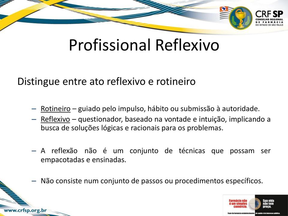 Reflexivo questionador, baseado na vontade e intuição, implicando a busca de soluções lógicas e