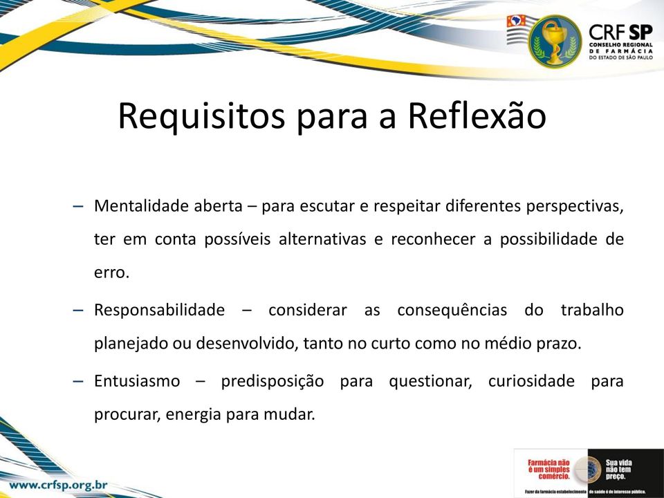 Responsabilidade considerar as consequências do trabalho planejado ou desenvolvido, tanto no