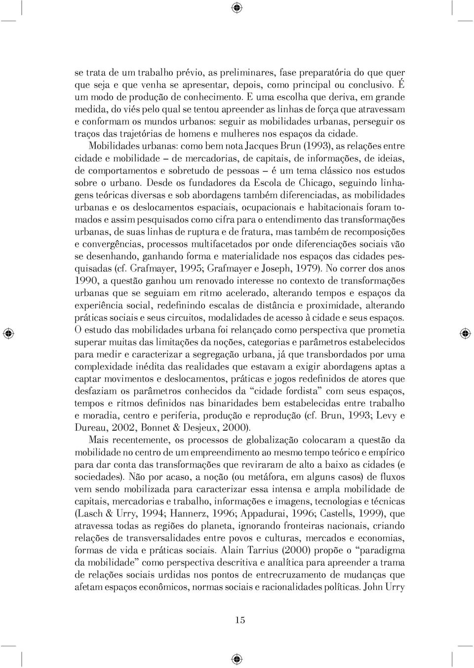 das trajetórias de homens e mulheres nos espaços da cidade.