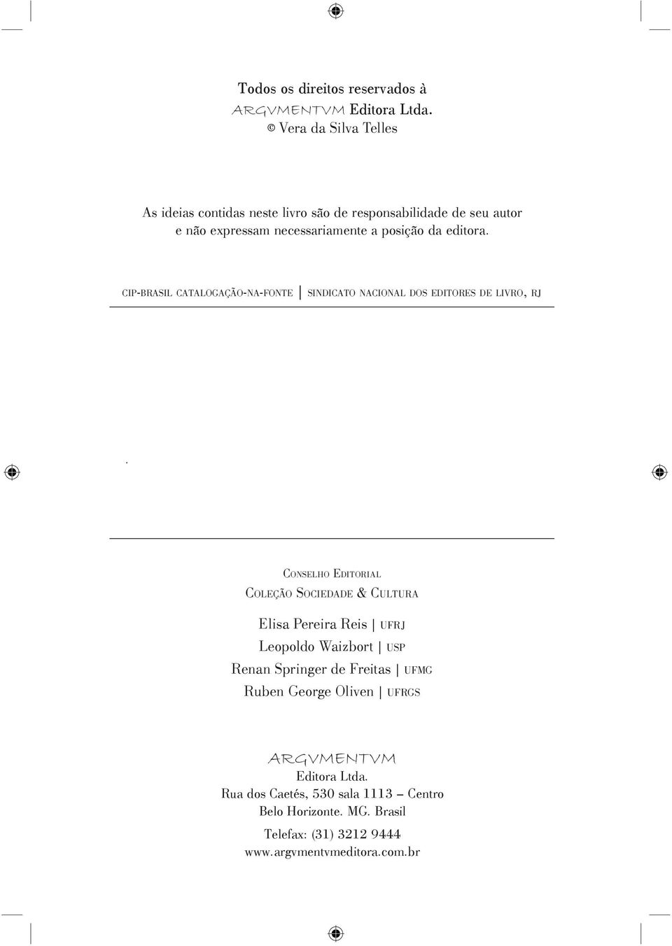 CIP-BRASIL CATALOGAÇÃO-NA-FONTE SINDICATO NACIONAL DOS EDITORES DE LIVRO, RJ.