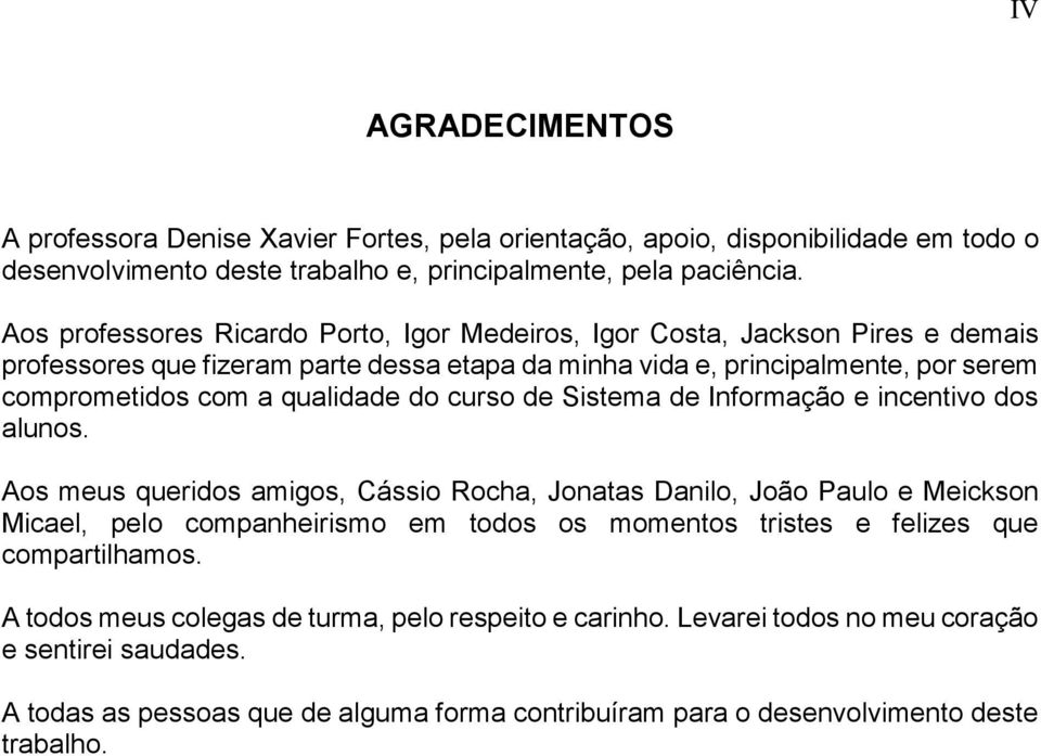 do curso de Sistema de Informação e incentivo dos alunos.