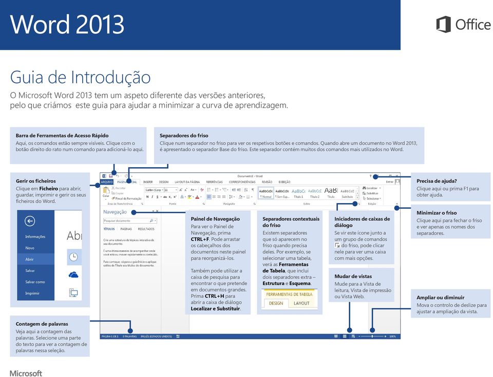 Separadores do friso Clique num separador no friso para ver os respetivos botões e comandos. Quando abre um documento no Word 2013, é apresentado o separador Base do friso.