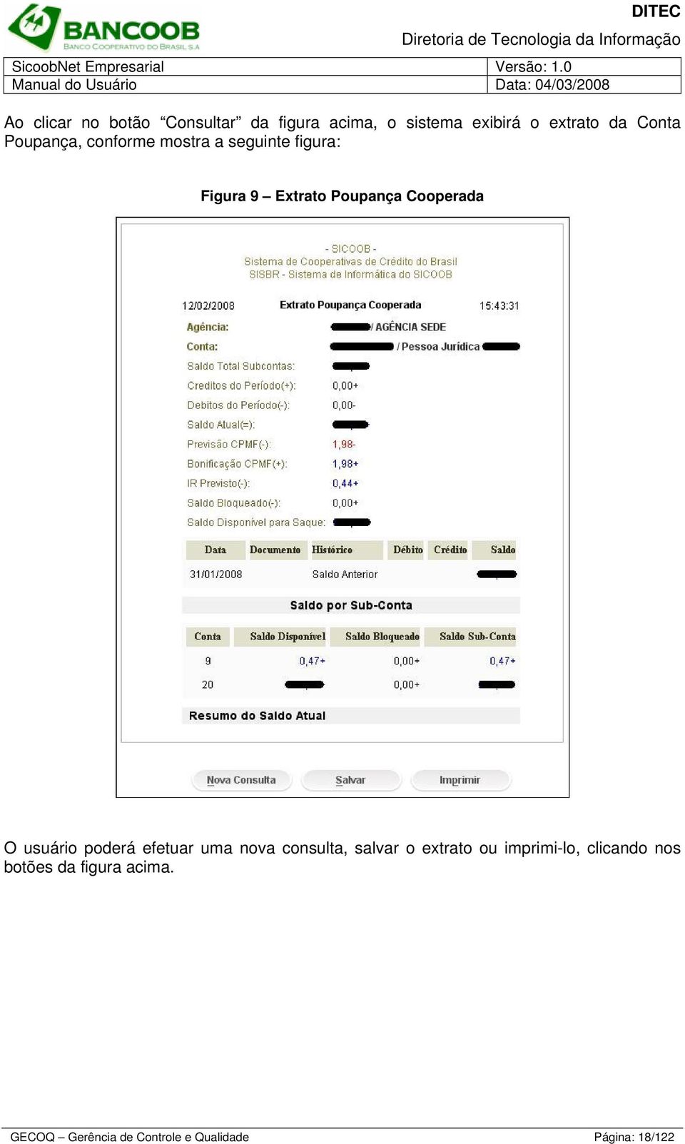 Poupança Cooperada O usuário poderá efetuar uma nova consulta, salvar o extrato ou