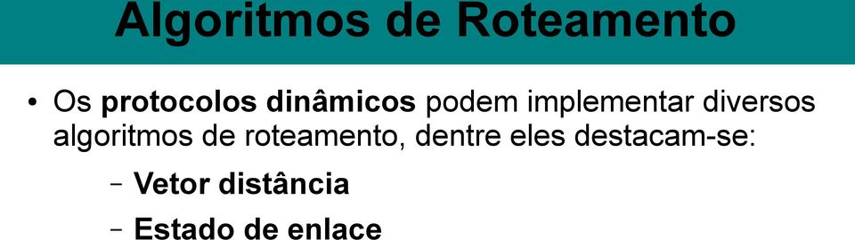 algoritmos de roteamento, dentre eles