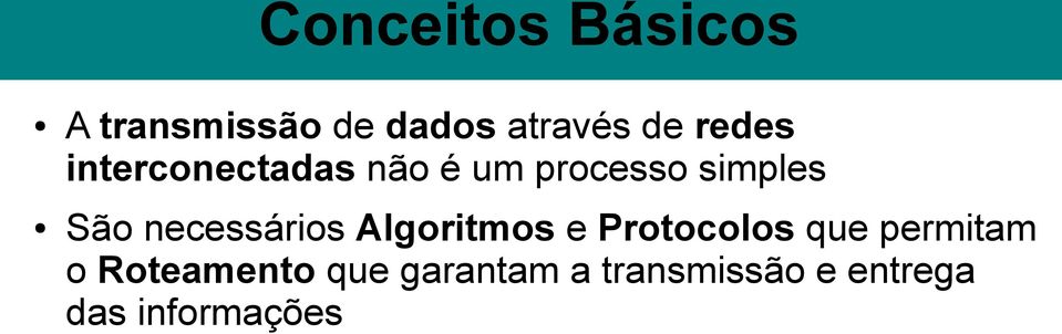 necessários Algoritmos e Protocolos que permitam o