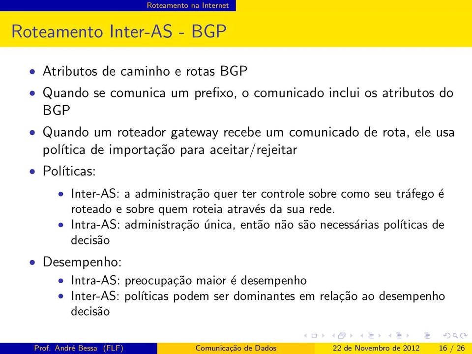 seu tráfego é roteado e sobre quem roteia através da sua rede.