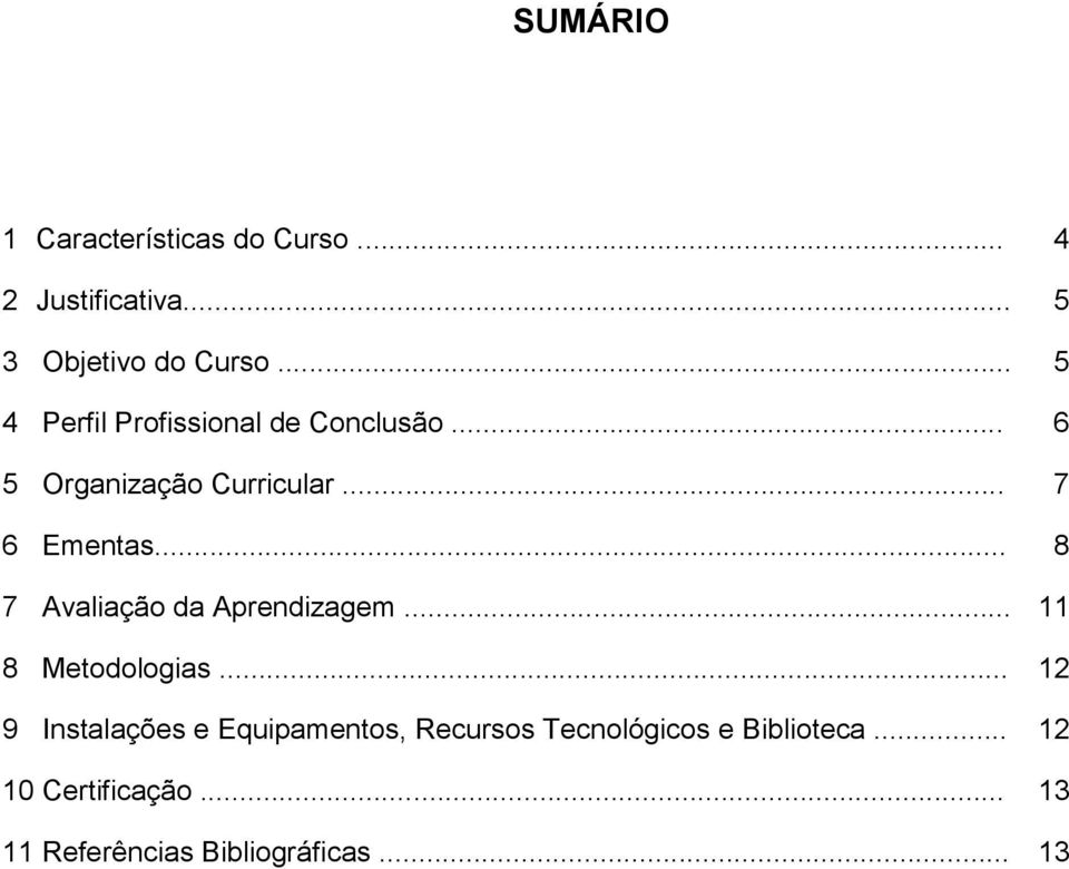 .. 8 7 Avaliação da Aprendizagem... 11 8 Metodologias.