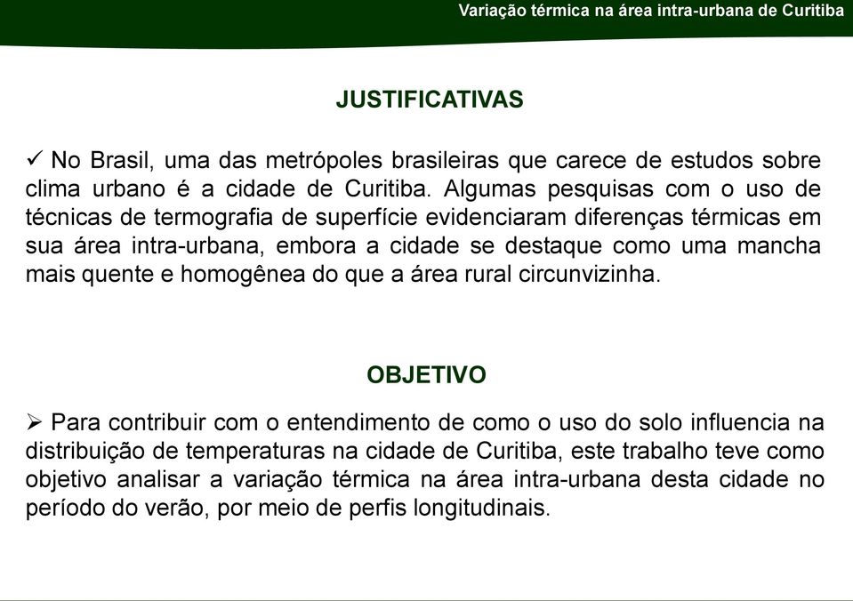 como uma mancha mais quente e homogênea do que a área rural circunvizinha.