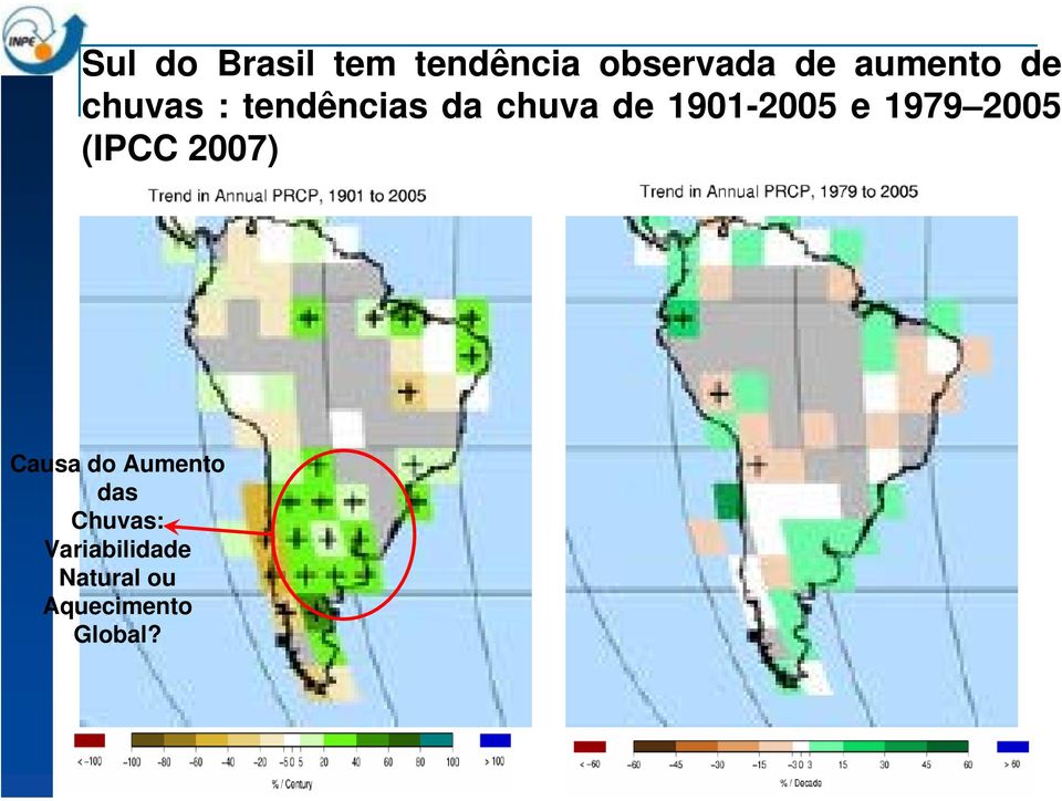 1901-2005 e 1979 2005 (IPCC 2007) Causa do