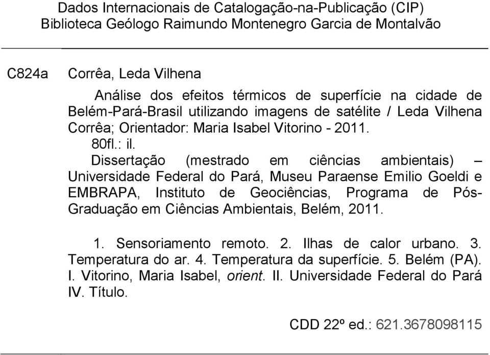 Dissertação (mestrado em ciências ambientais) Universidade Federal do Pará, Museu Paraense Emilio Goeldi e EMBRAPA, Instituto de Geociências, Programa de Pós- Graduação em Ciências