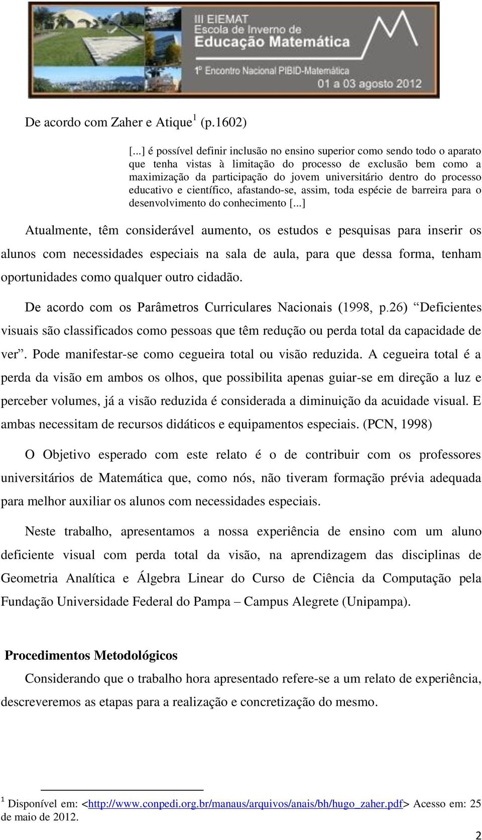 do processo educativo e científico, afastando-se, assim, toda espécie de barreira para o desenvolvimento do conhecimento [.