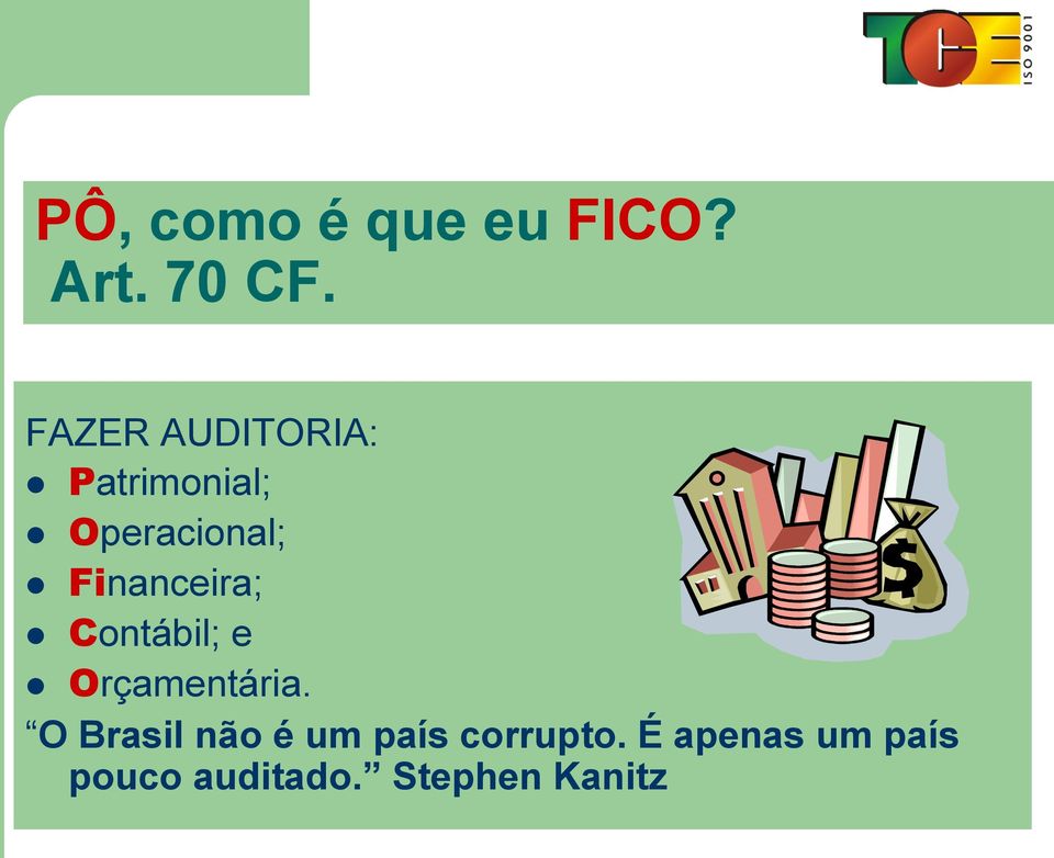 Financeira; Contábil; e Orçamentária.