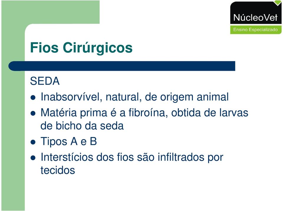 obtida de larvas de bicho da seda Tipos A e B