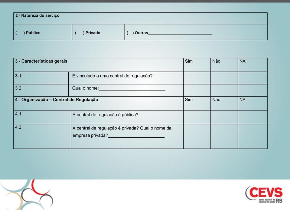 1 É vinculado a uma central de regulação? 3.